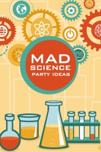 Science Theme Birthday Party Ideas
